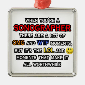 Funny Sonographer ... OMG WTF LOL Metal Ornament