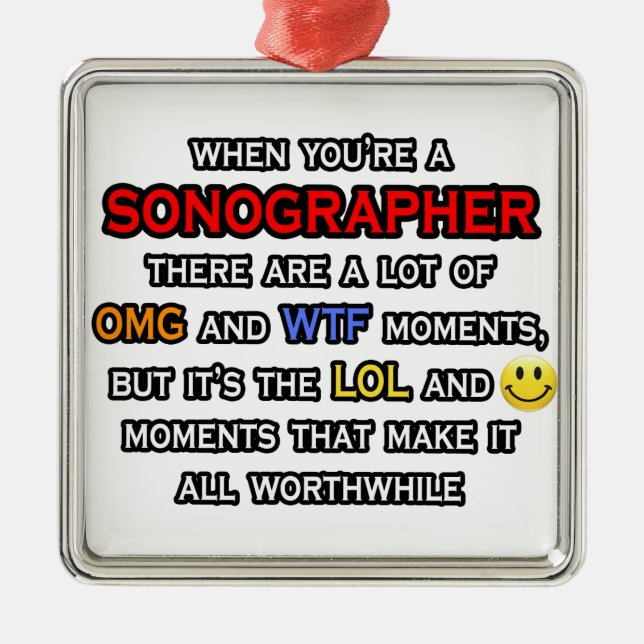Funny Sonographer ... OMG WTF LOL Metal Ornament (Front)