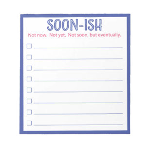 Funny Soon-ish Lined To Do List Notepad