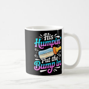 Funny Soon To Be Dad Gif My Humn' Put The Bump In  Coffee Mug