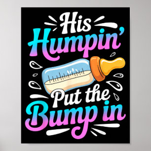 Funny Soon To Be Dad Gif My Humn' Put The Bump In Poster