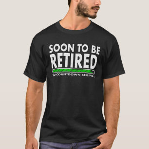 Funny Soon To Be Retired The Countdown Begins For T-Shirt