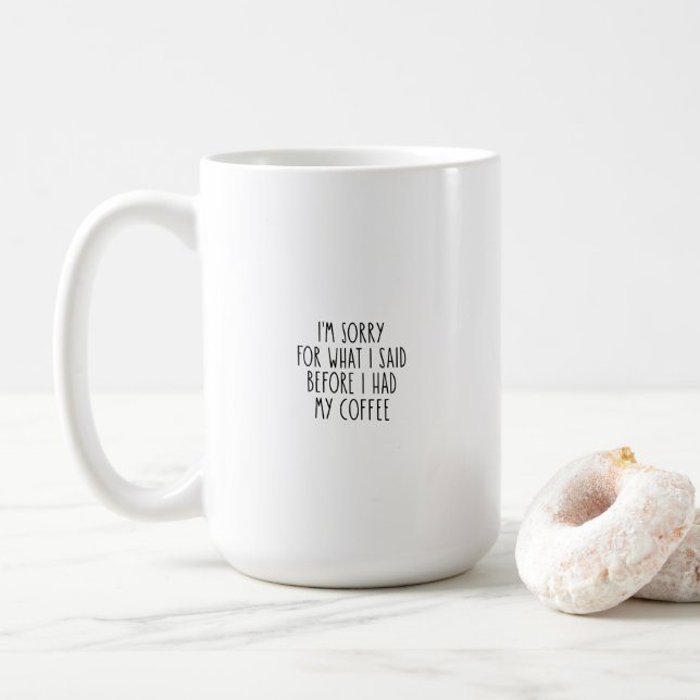 Funny Sorry Before I Had My Coffee Mug (With Donut)