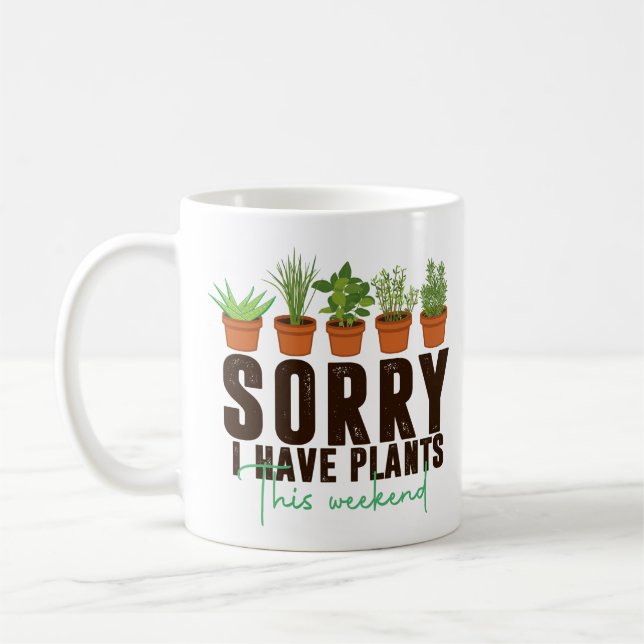 Funny sorry busy i have plants this weekend  coffee mug (Left)