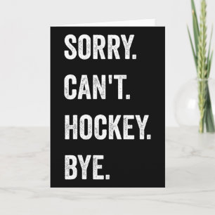 Funny Sorry Can't Hockey Bye Hockey Player Coach T Card