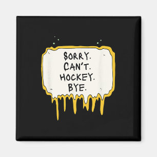 Funny Sorry Can't Hockey Bye Hockey Player Coach T Magnet