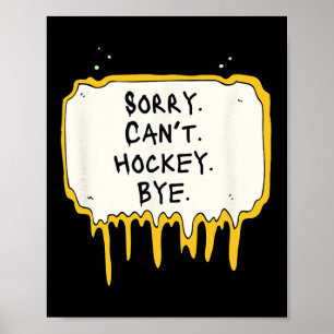 Funny Sorry Can't Hockey Bye Hockey Player Coach T Poster