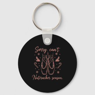 Funny Sorry Can't Nutcracker Season Funny Christma Key Ring