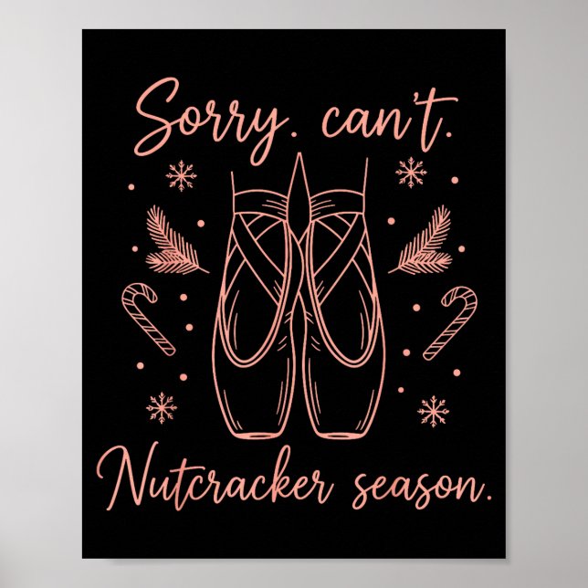 Funny Sorry Can't Nutcracker Season Funny Christma Poster (Front)