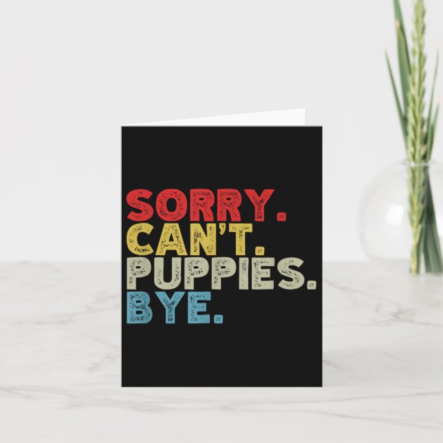 Funny Sorry Can't Pupes Bye. Animal Lovers, Dog Mo Card (Front)