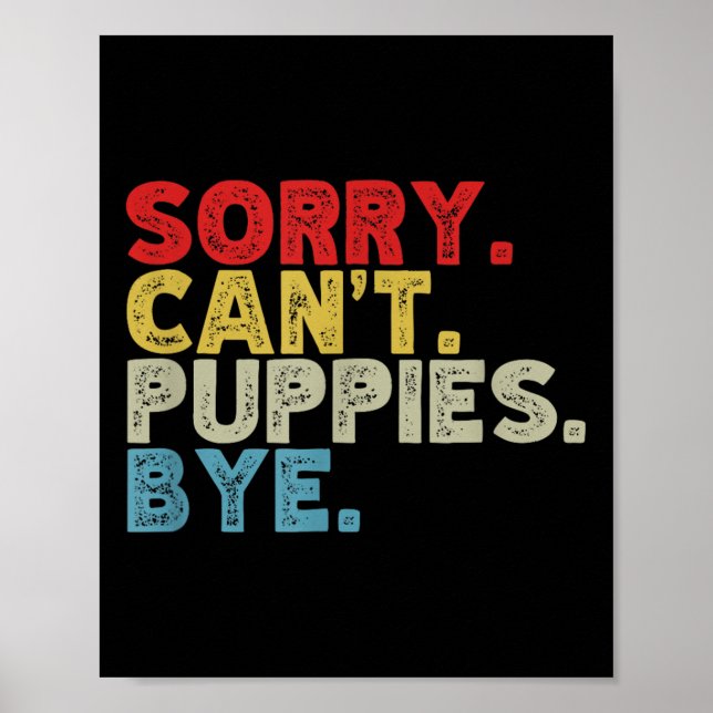 Funny Sorry Can't Pupes Bye. Animal Lovers, Dog Mo Poster (Front)