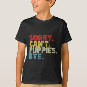 Funny Sorry Can't Pupes Bye. Animal Lovers, Dog Mo T-Shirt
