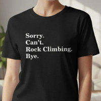 Funny Sorry Can't Rock Climbing Bye
