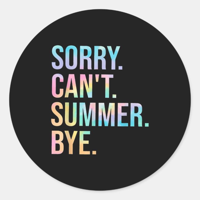 Funny Sorry Can't Summer Bye Teacher Last Day Of S Classic Round Sticker (Front)