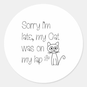 Funny Sorry Cat Was On Lap Cute Drawing Tygraphy  Classic Round Sticker