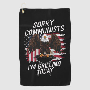 Funny Sorry Communists I'm Grilling Today Golf Towel