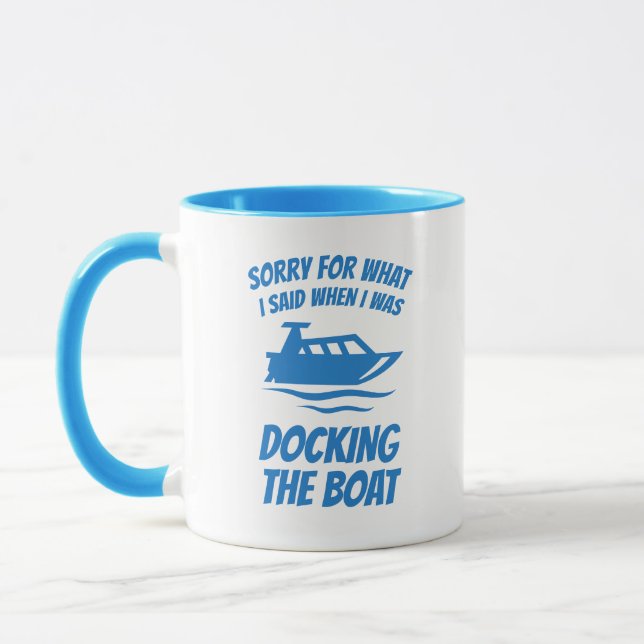 Funny -Sorry For What I Said When Docking Boat Mug (Left)