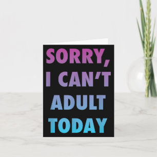 Funny Sorry I Can't Adult Today Lifestyle Humor  Card
