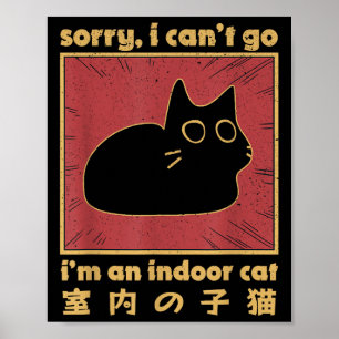 Funny Sorry I Cant Go Im An Indoor Cat Men Women P Poster