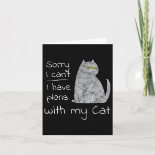 Funny Sorry I Can't I Have Plans With My Cat  Card
