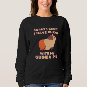 Funny Sorry I Have Plans With My Guinea Pig Design Sweatshirt