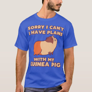 Funny Sorry I Have Plans With My Guinea Pig Design T-Shirt