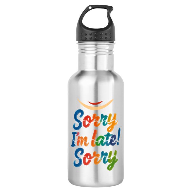 Funny “Sorry I’m Late” Colourful Water Bottle (Front)