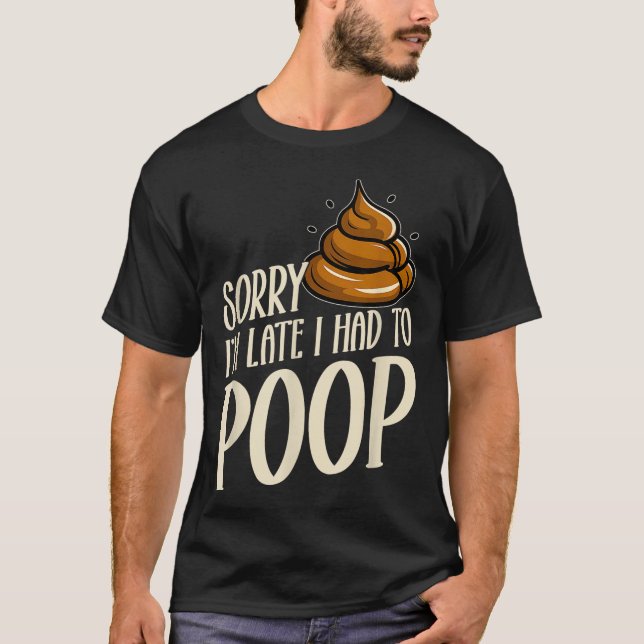 Funny Sorry I’m Late I Had To Op Jokes Sarcastic  T-Shirt (Front)