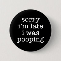 Funny Sorry I’m Late Pooping Humor Retro Sarcastic