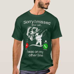 Funny Sorry I Missed Your Call Was On Other Line M T-Shirt