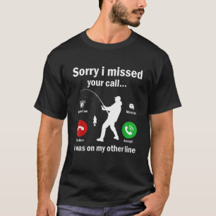 Funny Sorry I Missed Your Call Was On Other Line M T-Shirt