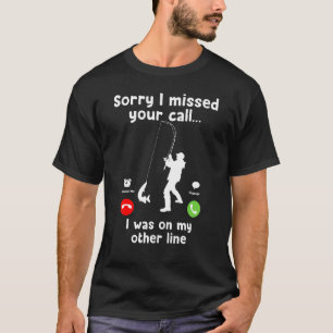 Funny Sorry I Missed Your Call  Was On Other Line  T-Shirt