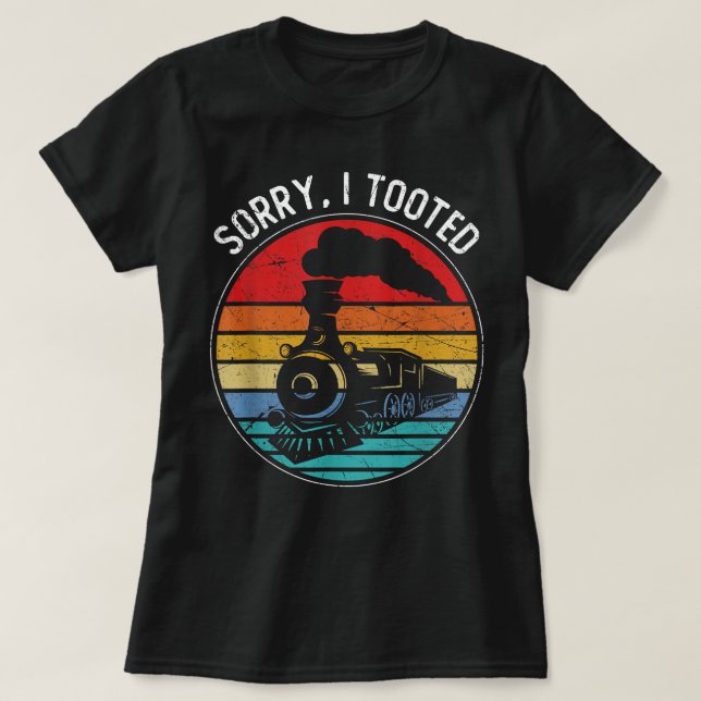 Funny Sorry I Tooted Train T-Shirt (Design Front)