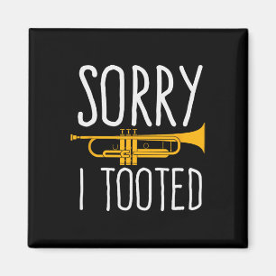 Funny Sorry I Tooted Trumpet Band  Magnet