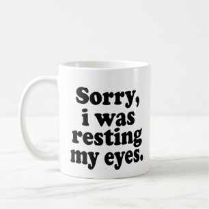 Funny Sorry I Was Resting My Eyes      Coffee Mug