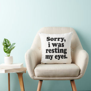 Funny Sorry I Was Resting My Eyes Cushion