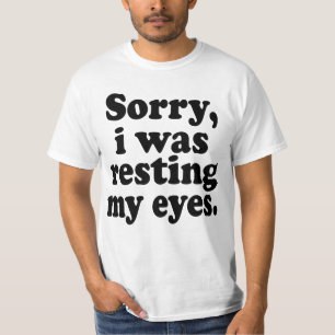 Funny Sorry I Was Resting My Eyes T-Shirt