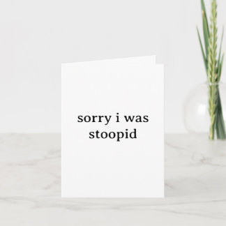 Funny “Sorry I Was Stoopid” Apology Card – Quirky