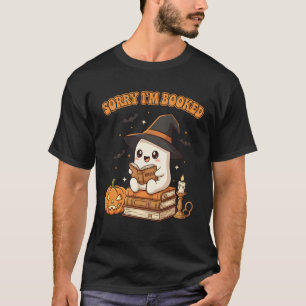 Funny Sorry I'm Booked Bookworm Book Lovers Ghost T-Shirt