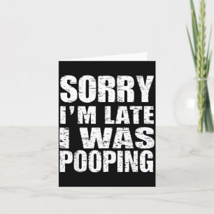 Funny Sorry I'm Late I Was Ong Card