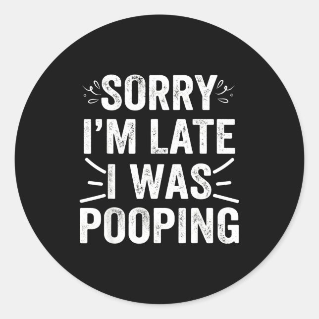 Funny Sorry I'm Late I Was Ong  Classic Round Sticker (Front)