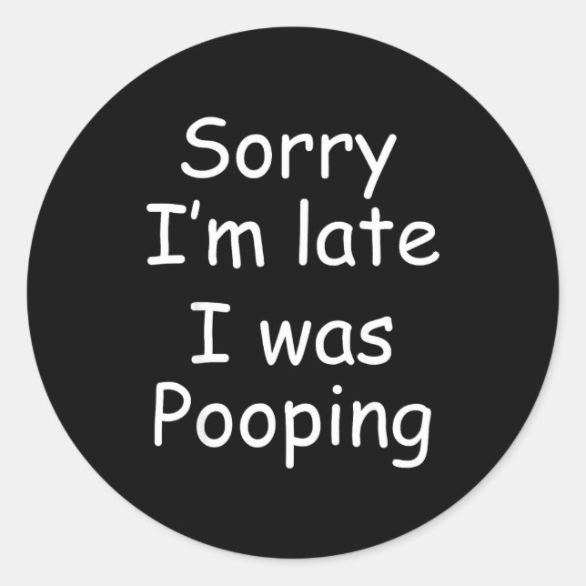 Funny Sorry I'm Late I Was Ong  Classic Round Sticker (Front)