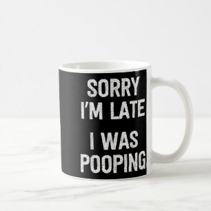Funny Sorry I'm Late I Was Ong  Coffee Mug