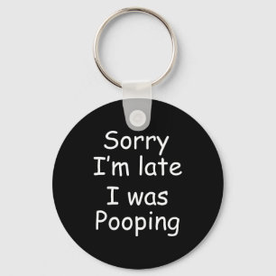 Funny Sorry I'm Late I Was Ong Key Ring