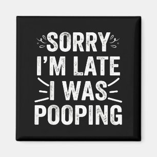 Funny Sorry I'm Late I Was Ong Magnet