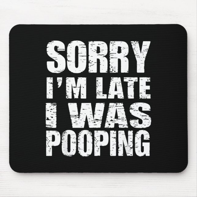 Funny Sorry I'm Late I Was Ong  Mouse Pad (Front)