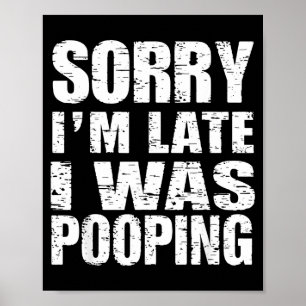Funny Sorry I'm Late I Was Ong  Poster