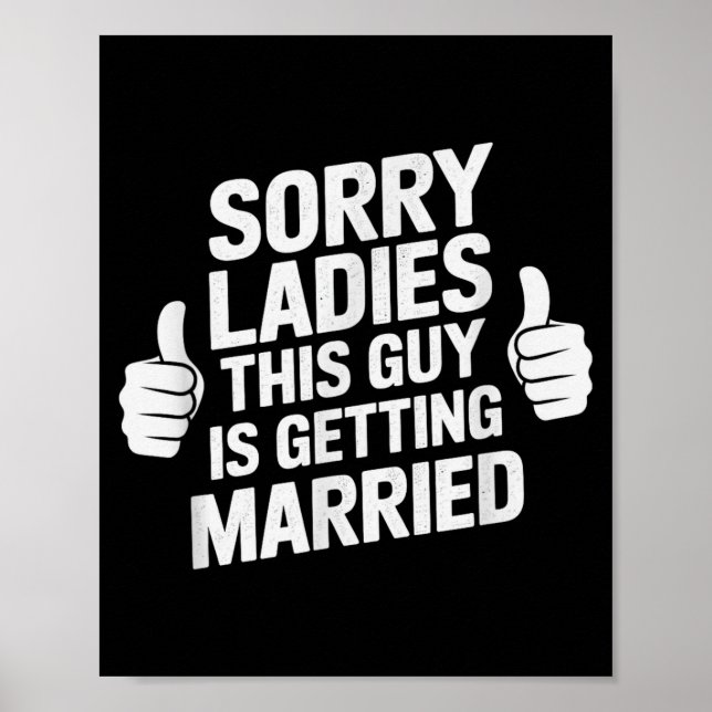 Funny sorry ladies guy getting married bride tribe poster (Front)