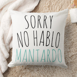 Funny Sorry No Hablo Mantardo Cushion