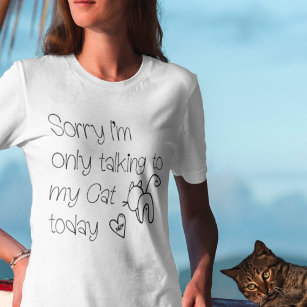 Funny Sorry Only Talking To my Cat Today Drawing T-Shirt